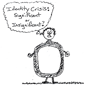 Cartoon: A 0 (with arms and legs) saying - Identity crisis: significant or insignificant?