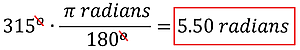 The conversion solution of 315 degrees times pi radians over 180 degrees = 5.5 radians