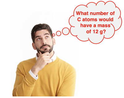 Thinking person bubble: ”What number of carbon-12 atoms would have a mass of 12 g?”