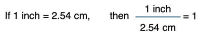 Explanation of why a conversion factor made from an equivalence statement evaluates to 1.