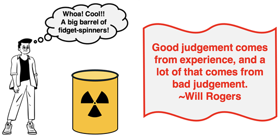Radioactivity cartoon with Will Rogers quote regarding good judgement coming from experience and experience coming from bad judgement.