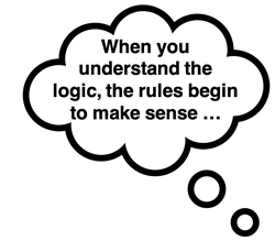 Quote - When you understand the logic, the rules begin to make sense ...