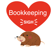Mole meme: our mole with quote: “Bookkeeping. SIGH.”