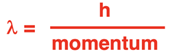 De Broglie equation for wavelength-momnetum relationship.