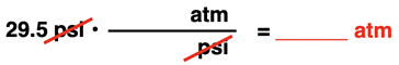 Factor label set-up for a 1-step conversion from psi to atm, emphasizing arrangement of units. (No numbers inserted into conversion factor.)