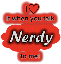 Quote - I love it when you talk nerdy to me!