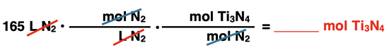 Shows the conversion factor set up with unit cancellation for converting from moles of a product (Ti3N4) to liters of a gaseous reactant (N2), specific to Ti3N4 synthesis reaction.