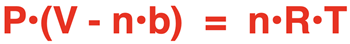 Van der waal’s volume adjustment for a real gas: P•(V - n•b) = n•R•T