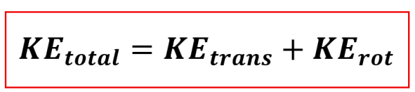 KE sub total = KE sub trans + KE sub rot.  Or Total Kinetic Energy = Translational Kinetic Energy + Rotational Kinetic Energy