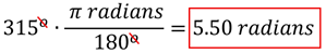 The conversion solution of 315 degrees times pi radians over 180 degrees = 5.5 radians
